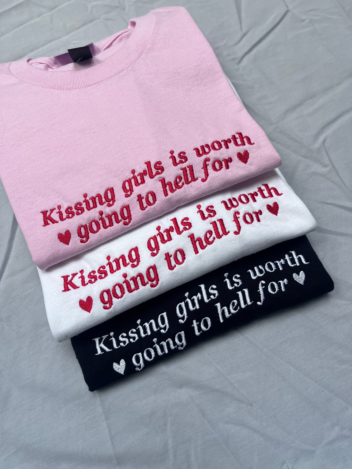 Kissing Girls Is Worth Going To Hell For Embroidered Tee
