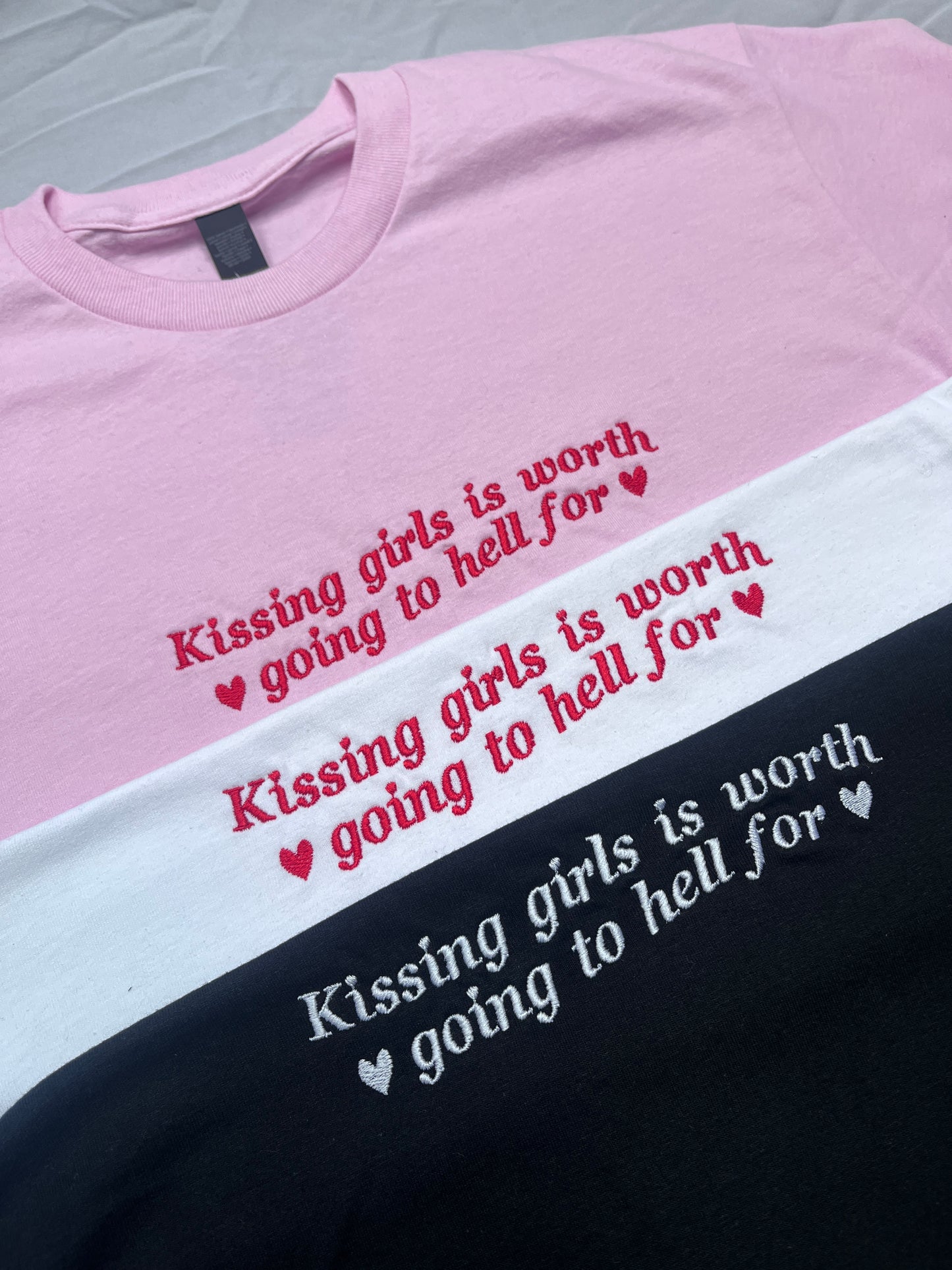 Kissing Girls Is Worth Going To Hell For Embroidered Tee