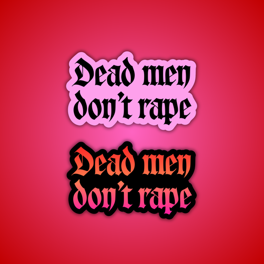 Dead Men Don’t Rape Sticker