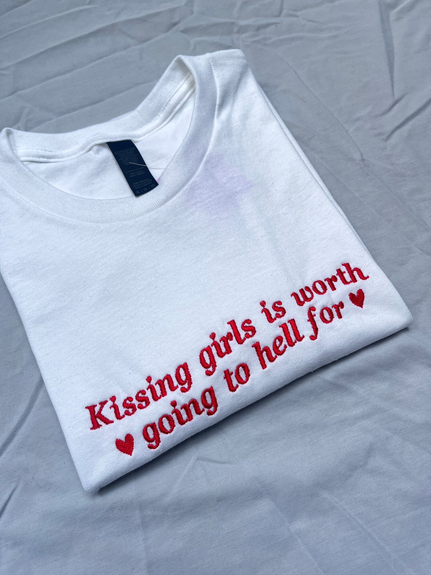 Kissing Girls Is Worth Going To Hell For Embroidered Tee