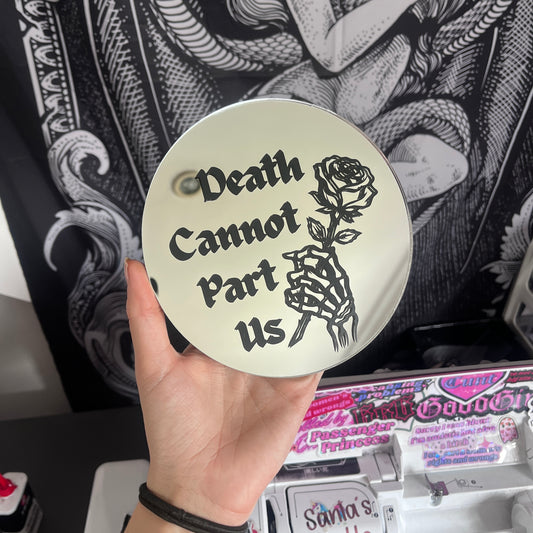 Death Cannot Part Us Mirror