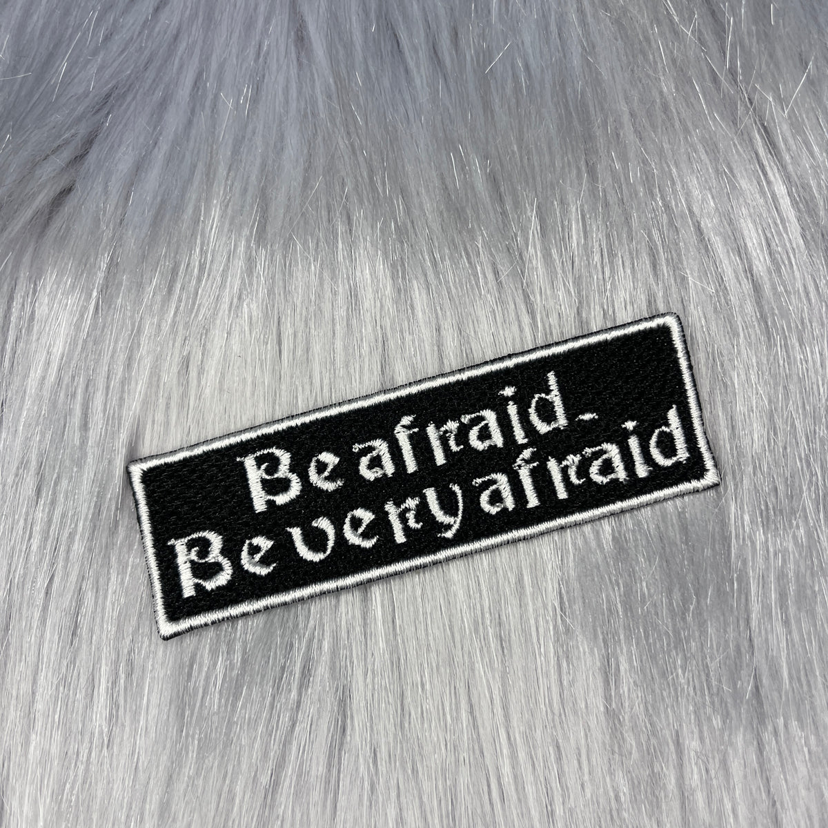Be Afraid Embroidered Patch