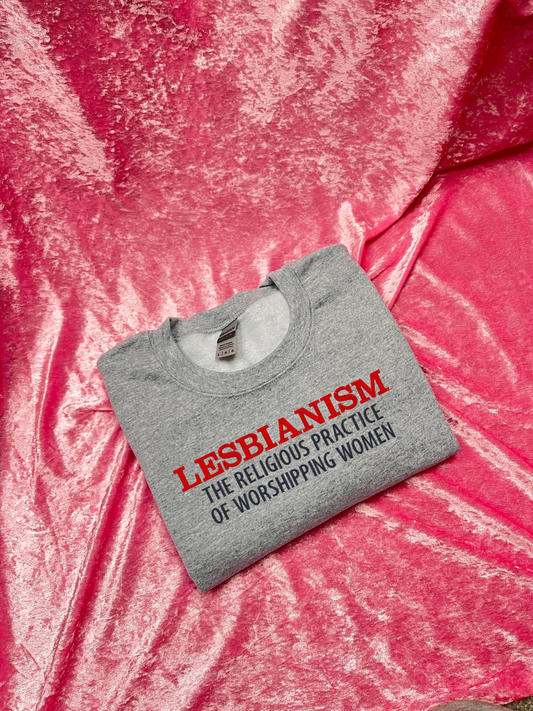 Lesbianism The Religious Practice Of Worshipping Women Sweatshirt