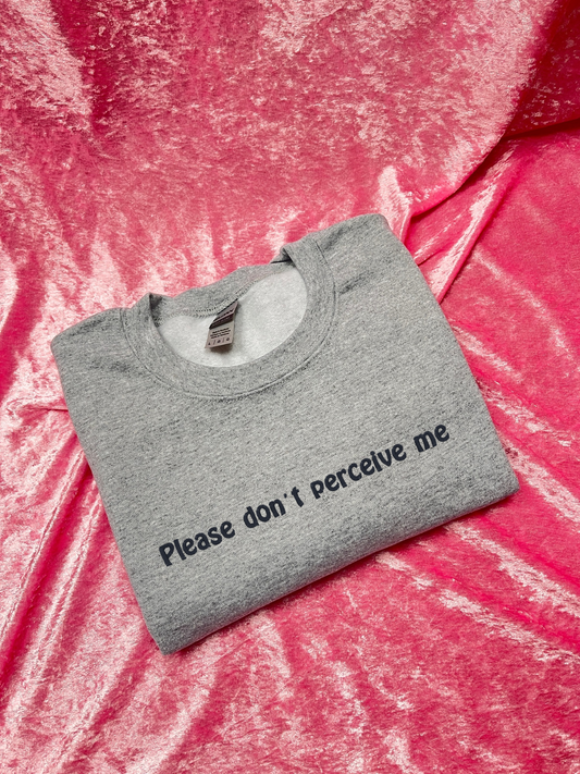 Please Don't Perceive Me Embroidered Sweatshirt