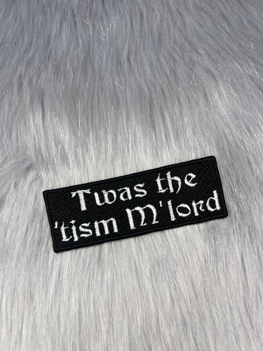 Twas The 'Tism M'lord Embroidered Patch