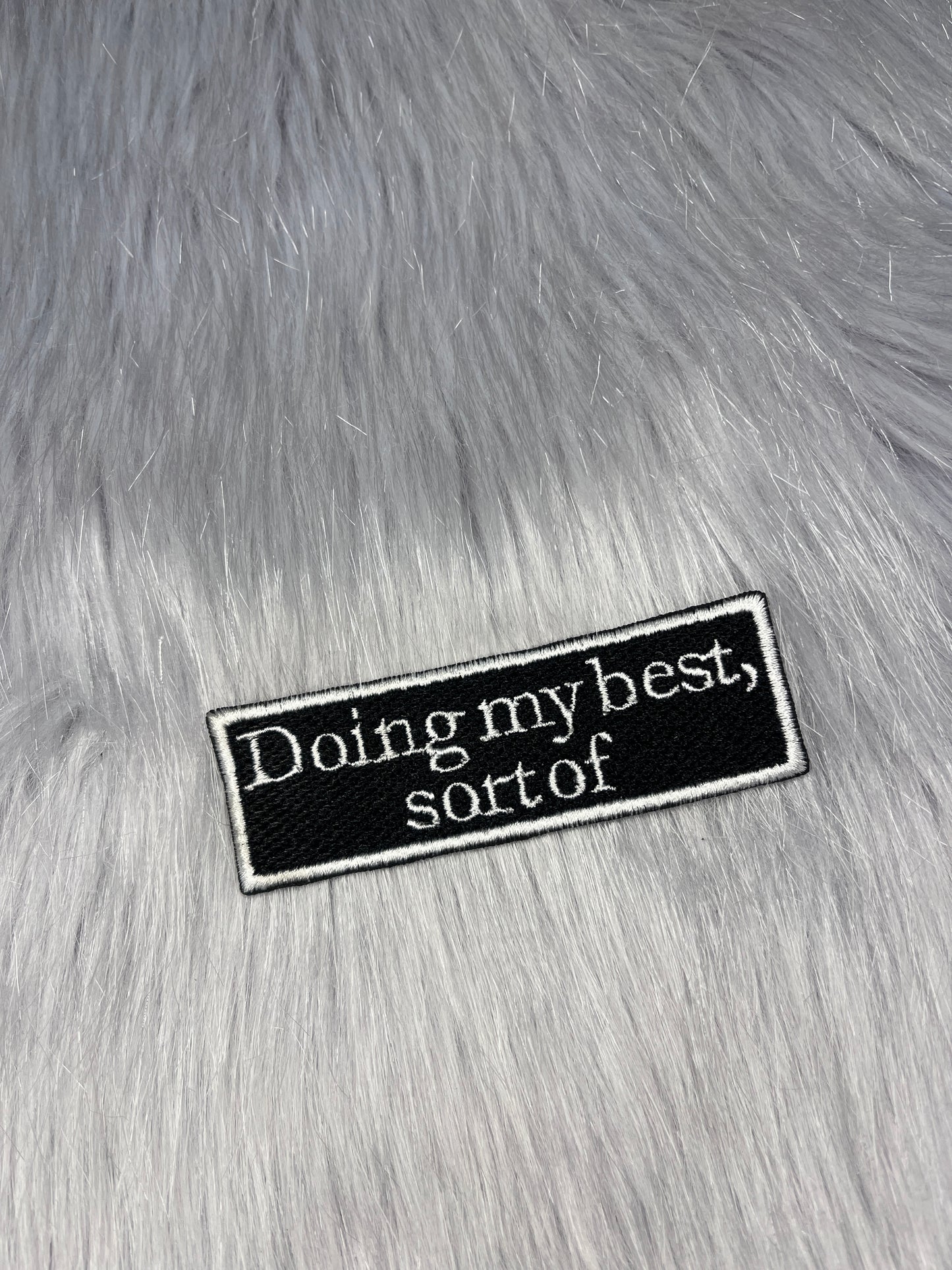 Doing My Best, Sort Of Embroidered Patch