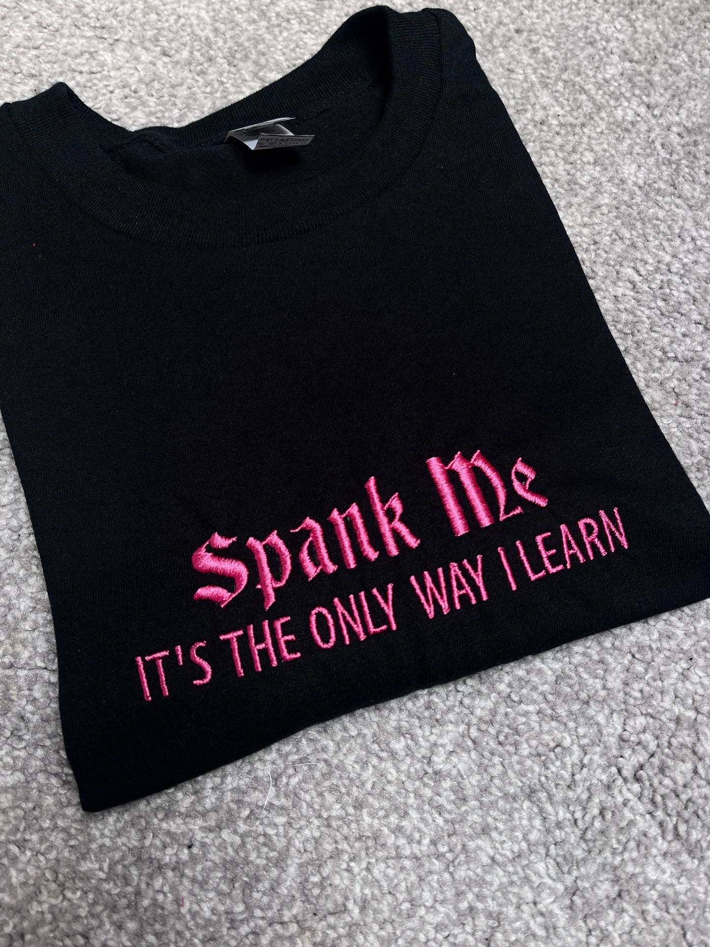 Spank Me It's The Only Way I Learn Embroidered T-Shirt