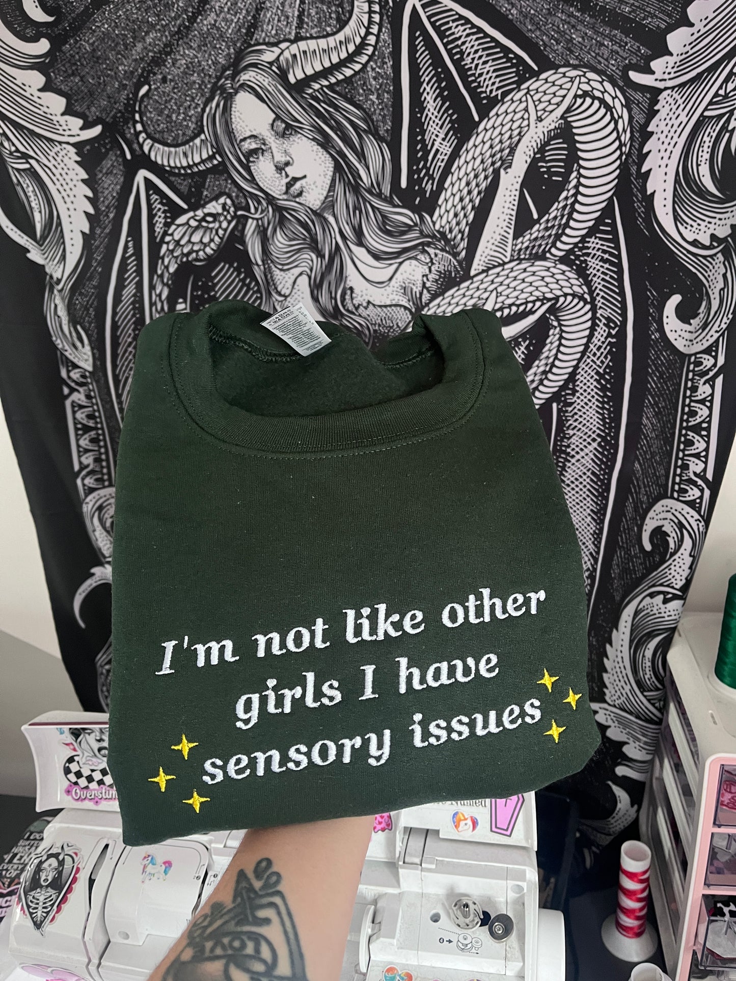I'm Not Like Other Girls I Have Sensory Issues Sweatshirt