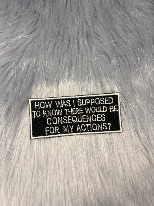 Consequences Embroidered Patch