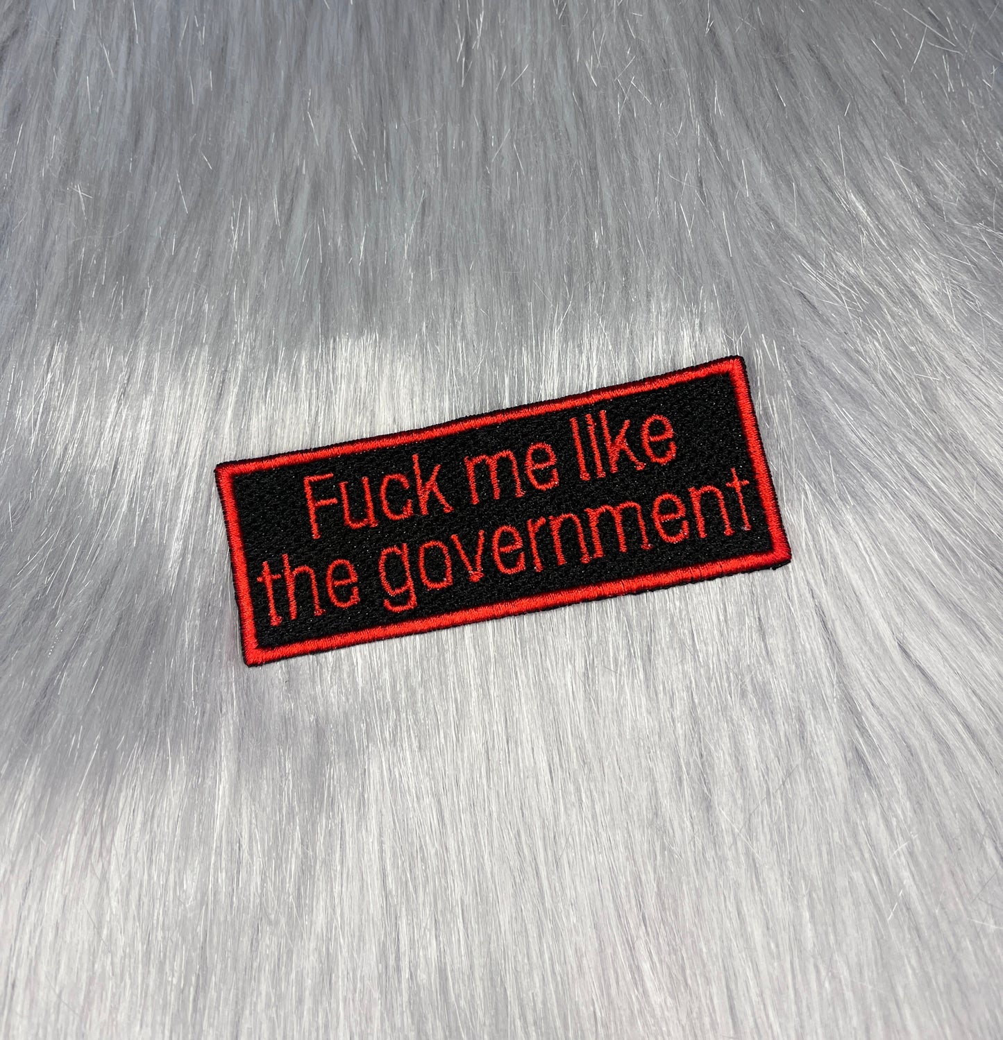 Fuck Me Like The Government Embroidered Patch