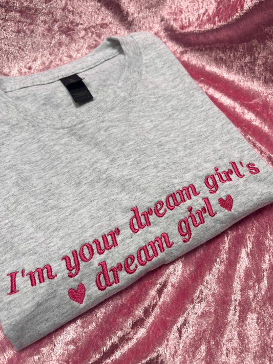 I'm Your Dream Girl's Dream Girl Embroidered Tee