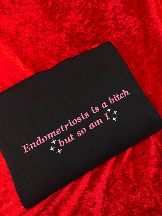 Endometriosis is a Bitch But So Am I Embroidered T-Shirt