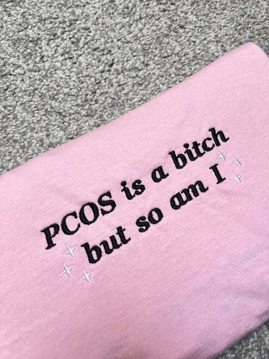 PCOS Is A Bitch But So Am I Embrodiered T-Shirt