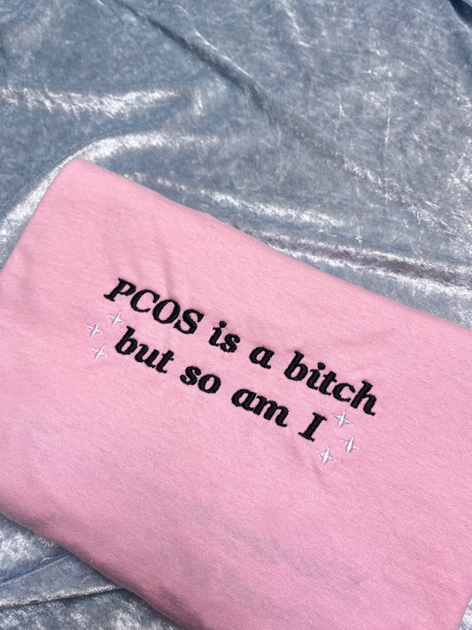 PCOS Is A Bitch But So Am I Embroidered Sweatshirt