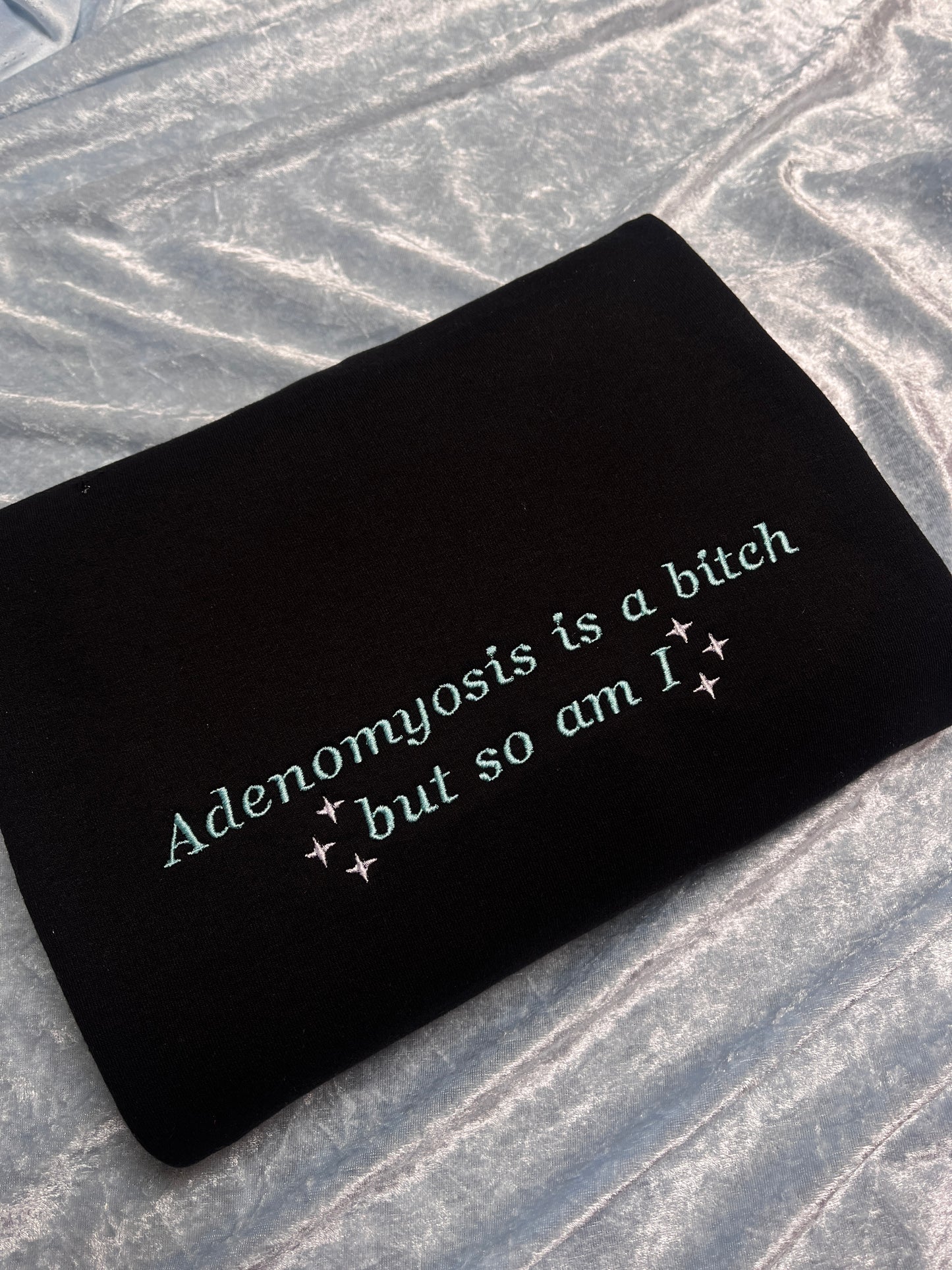 Adenomyosis Is A Bitch But So Am I Sweatshirt