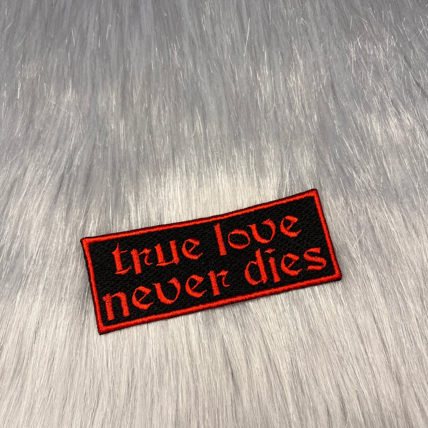 True Love Never Dies Embroidered Patch