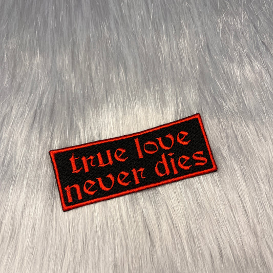 True Love Never Dies Embroidered Patch
