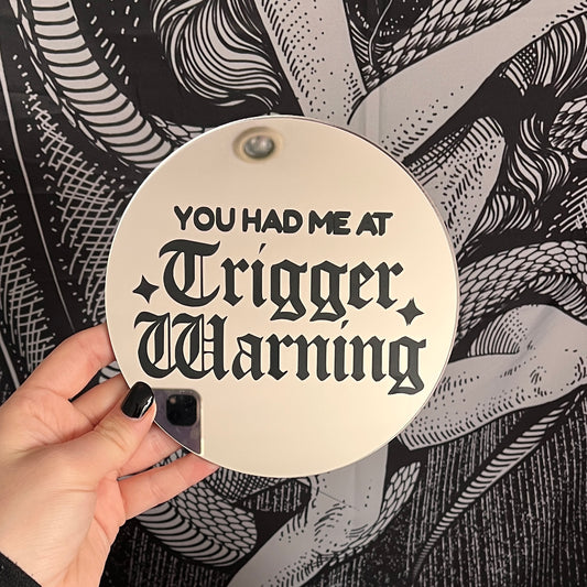 You Had Me At Trigger Warning Mirror