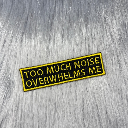 Too Much Noise Overwhelms Me