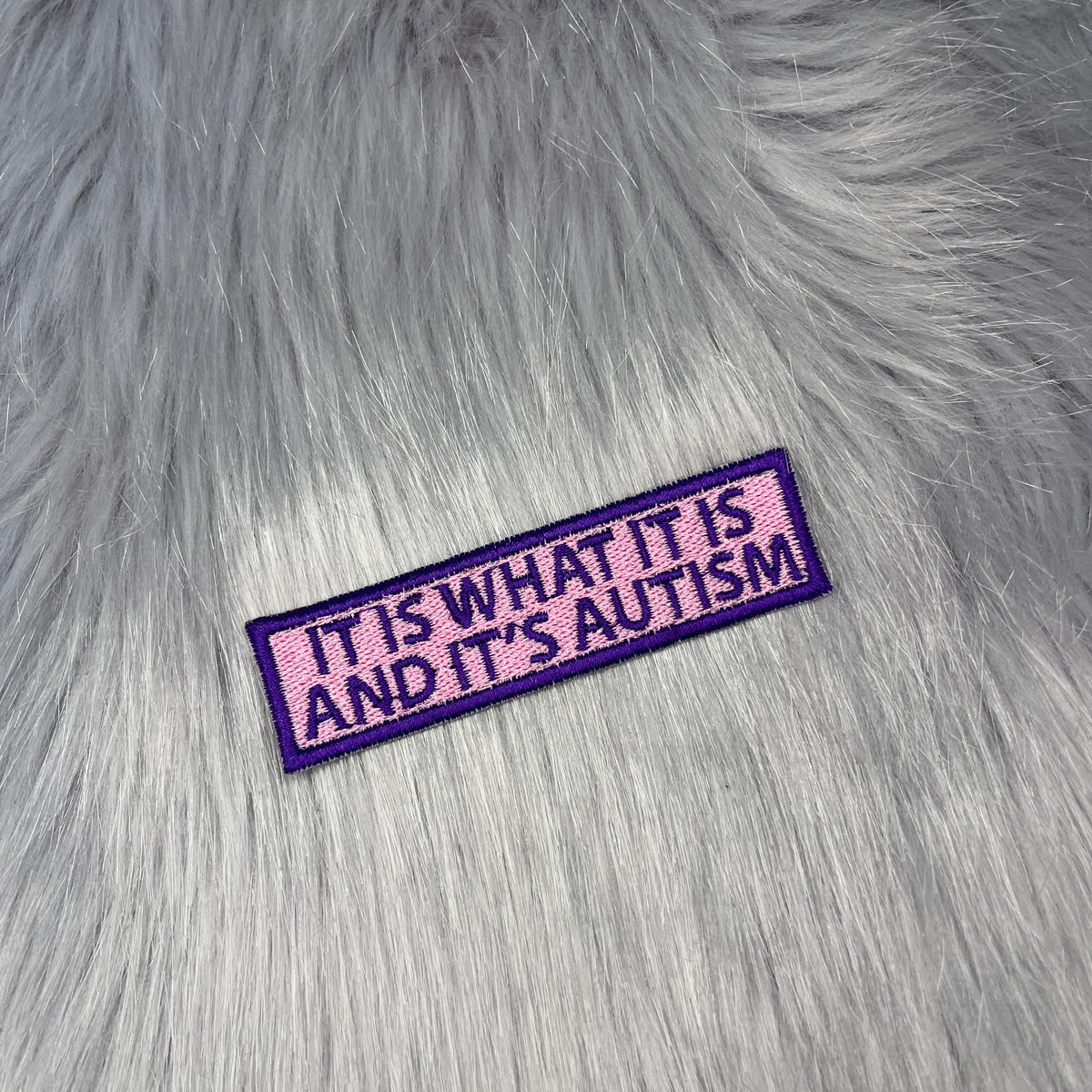 It Is What It Is And It's Autism Embroidered Patch