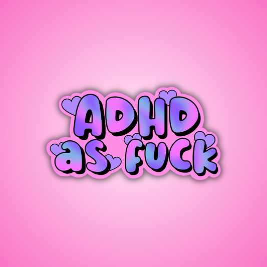 ADHD as Fuck Sticker