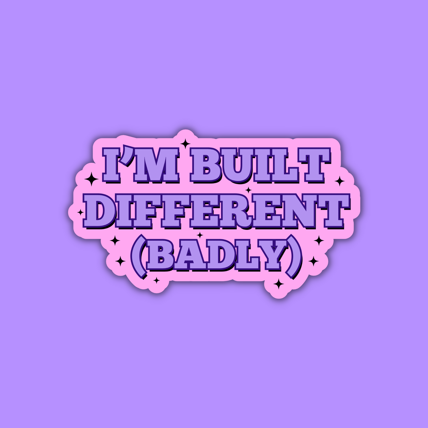 I'm Built Different (Badly) Sticker