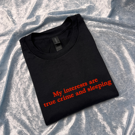 My Interests Are True Crime and Sleeping Sweatshirt
