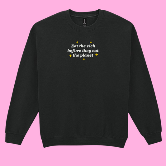 Eat The Rich Before They Eat The Planet Sweatshirt
