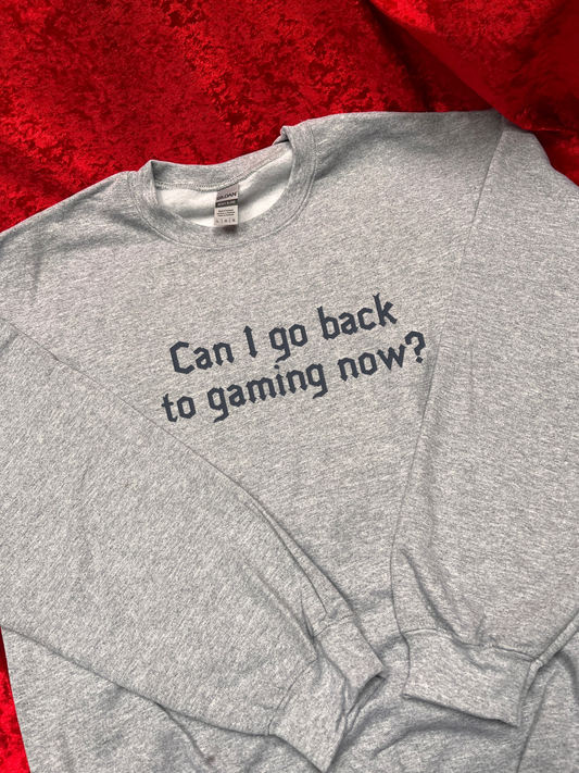 Can I Go Back To Gaming Now Embroidered Sweatshirt