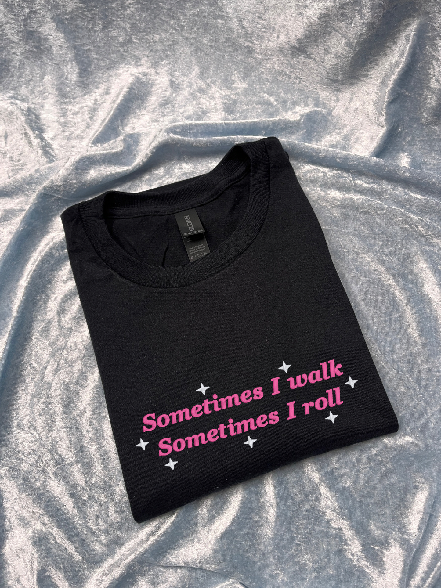 Sometimes I Walk, Sometimes I Roll T-Shirt