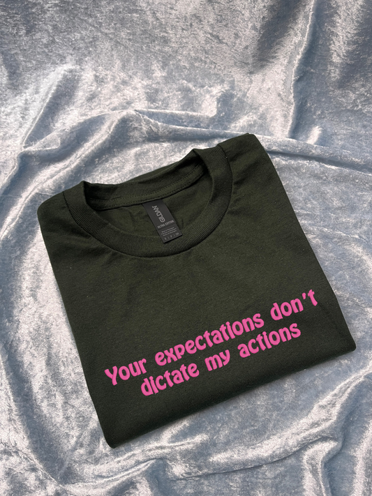 Your Expectations Don't Dictate My Actions Embroidered T-Shirt