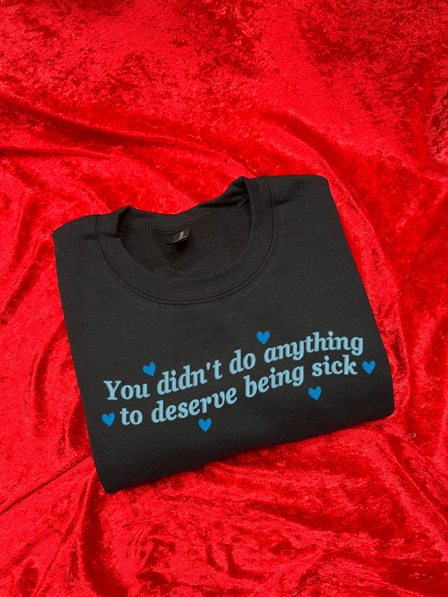 You Didn't Do Anything To Deserve being Sick Embroidered Sweatshirt