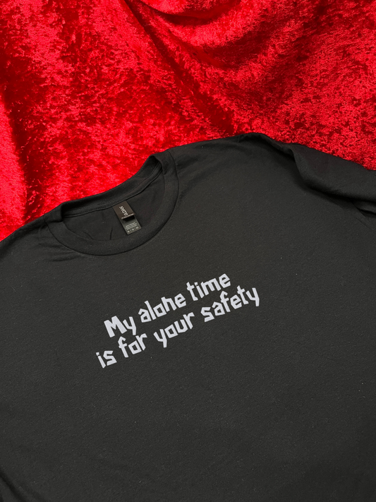 My Alone Time Is For Your Safety Embroidered T-Shirt