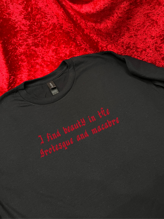 I Find Beauty In The Grotesque and Macabre Embroidered T-Shirt