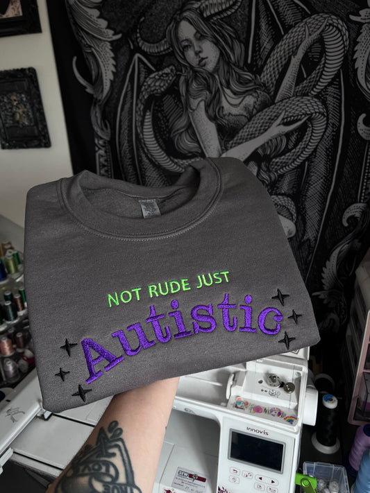Not Rude Just Autistic Sweatshirt / T-Shirt