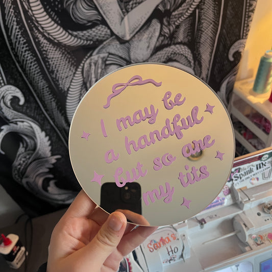 I May Be A Handful But So Are By Tits Mirror