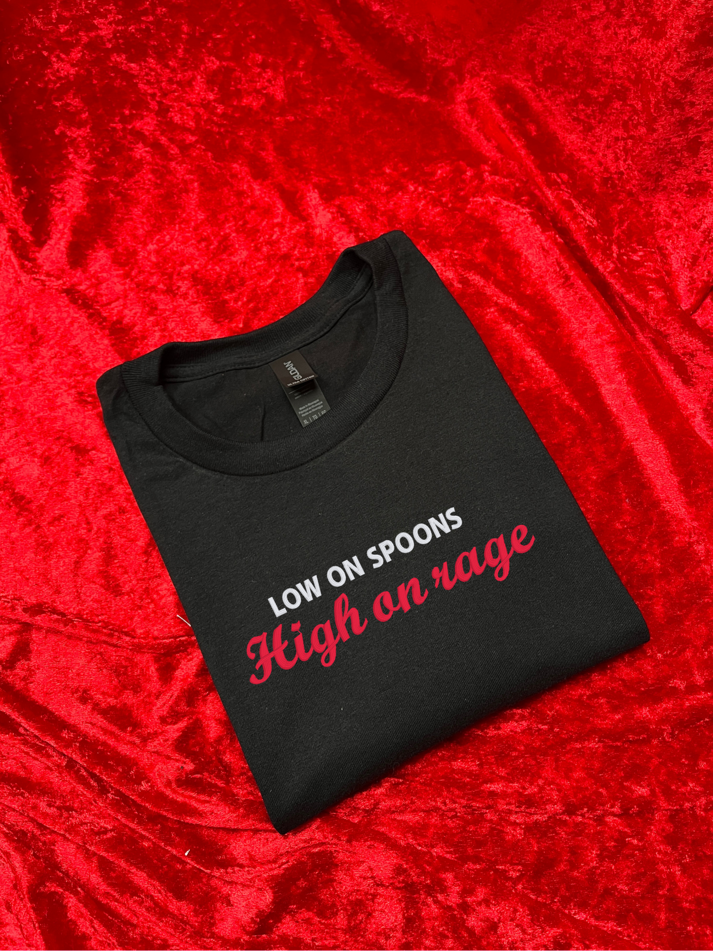Low On Spoons High On Rage Embroidered Sweatshirt / T-Shirt