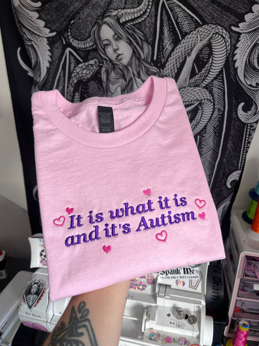 It Is What It Is And It’s Autism Embroidered Sweatshirt / T-Shirt