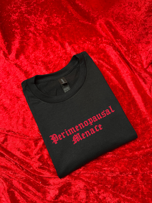 Perimenopausal Menace  Sweatshirt / T-Shirt