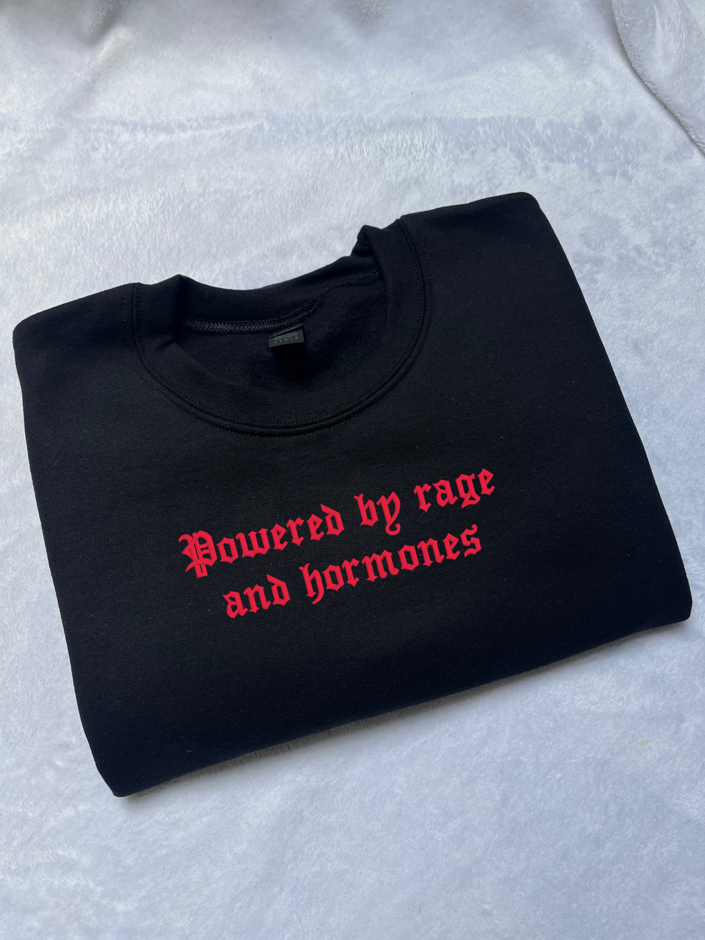 Powered By Rage and Hormones Sweatshirt / T-Shirt