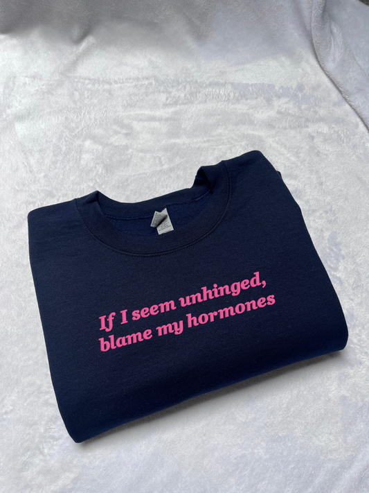 Blame My Hormones Sweatshirt / T-Shirt