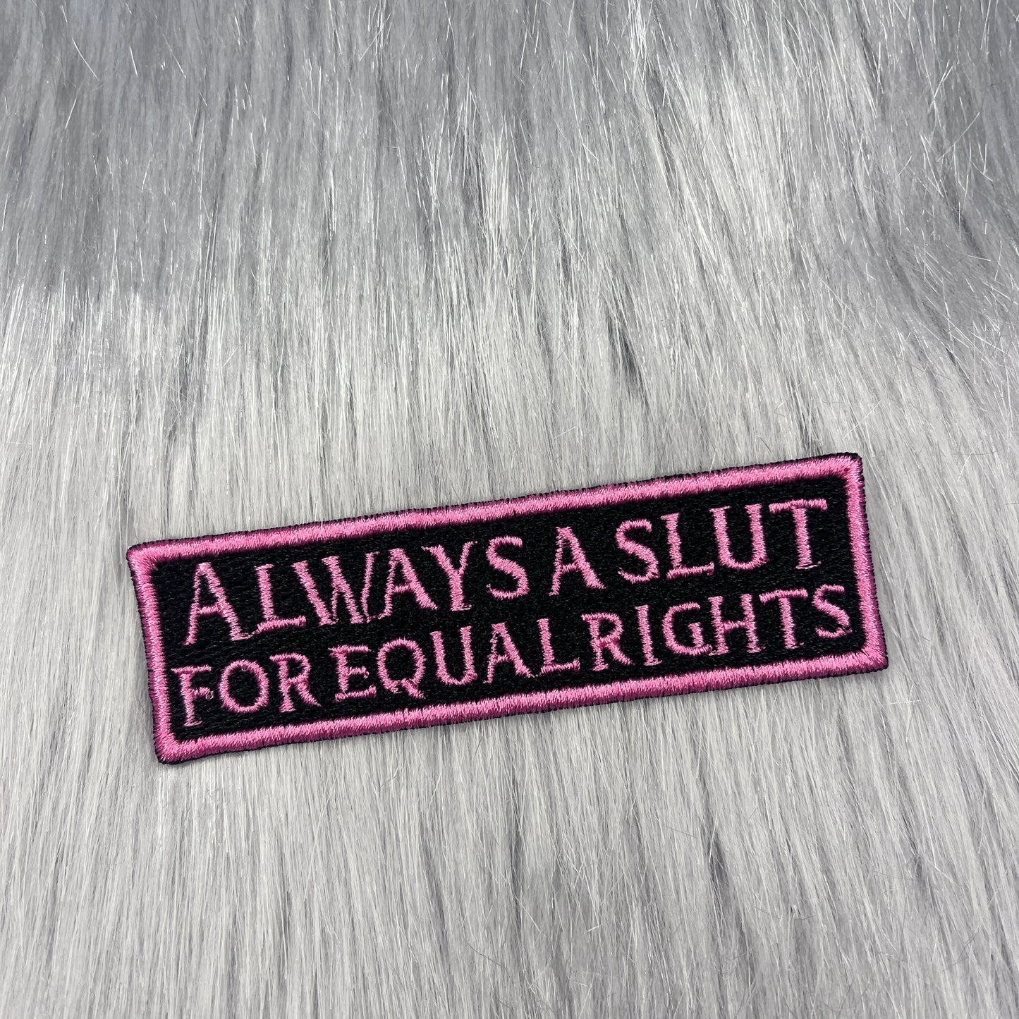 Always a Slut for Equal Rights Embroidered Patch