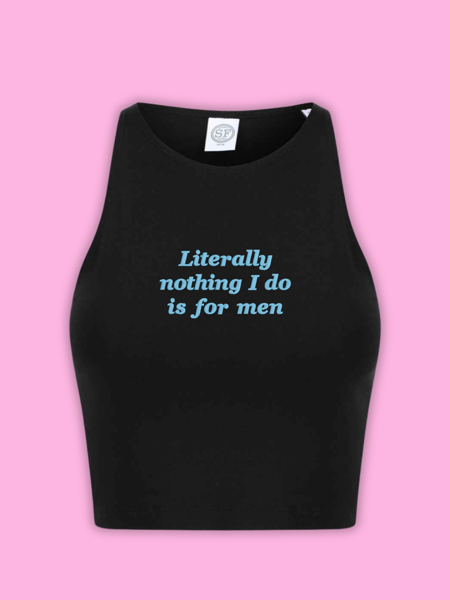 Literally Nothing I Do Is For Men Cropped Tank Top