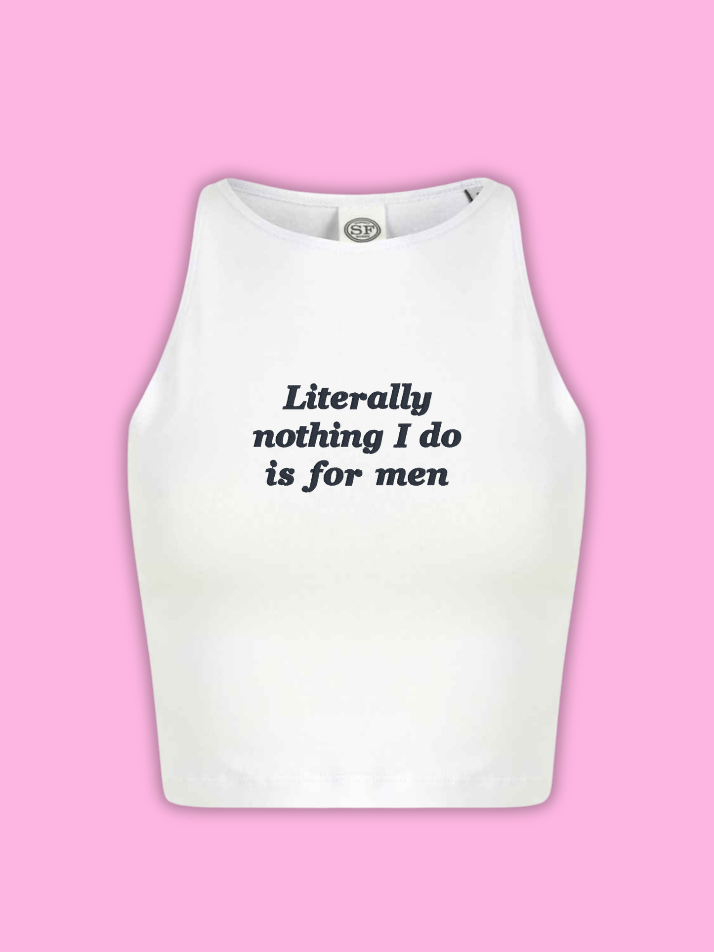 Literally Nothing I Do Is For Men Cropped Tank Top