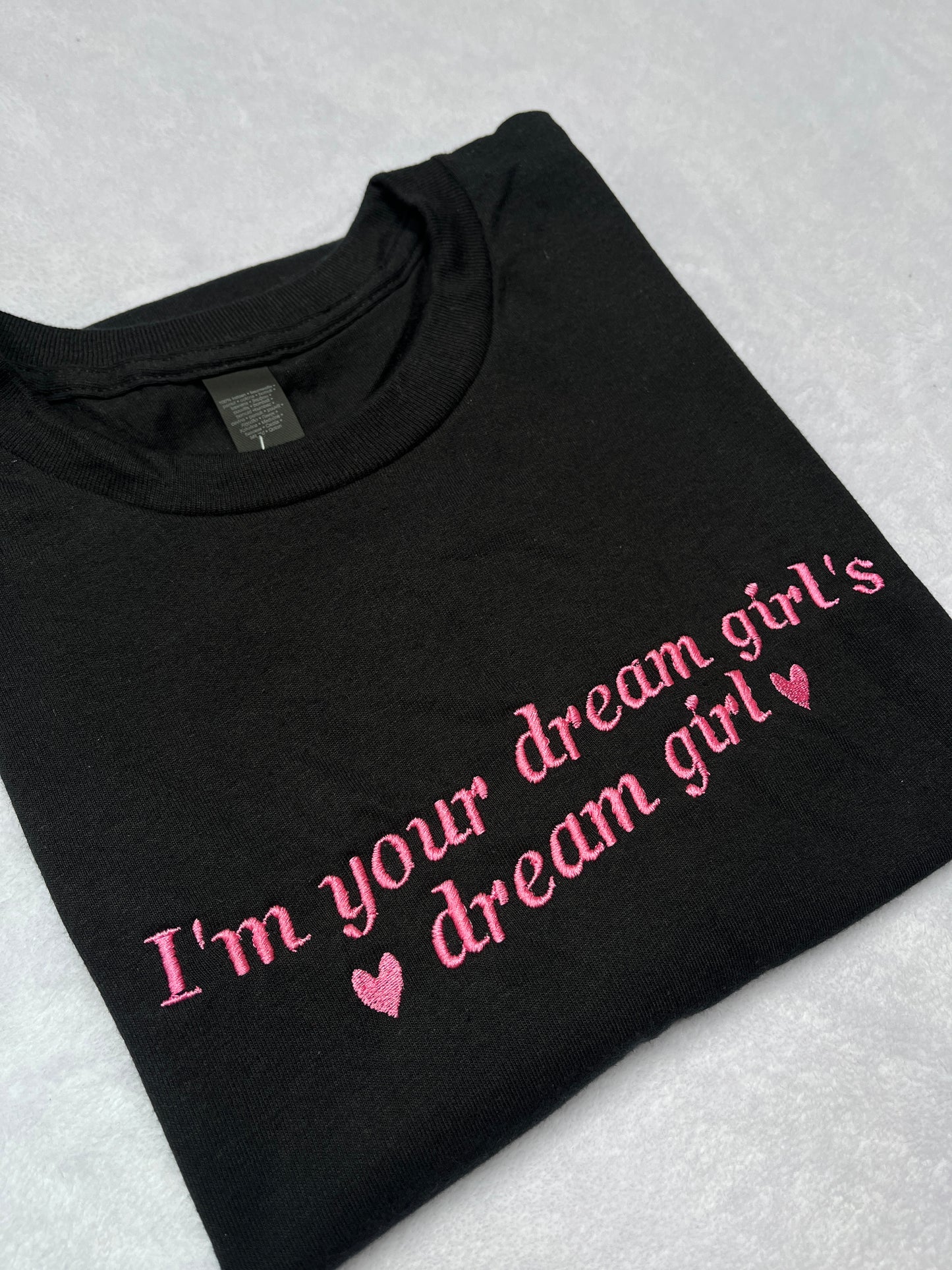 I'm Your Dream Girl's Dream Girl Embroidered Tee