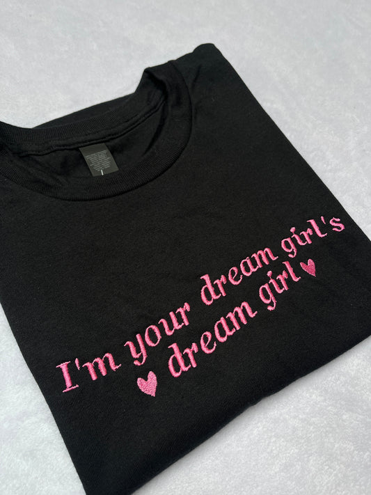 I'm Your Dream Girl's Dream Girl Embroidered Tee