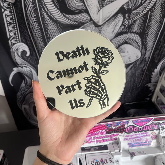 Death Cannot Part Us Mirror