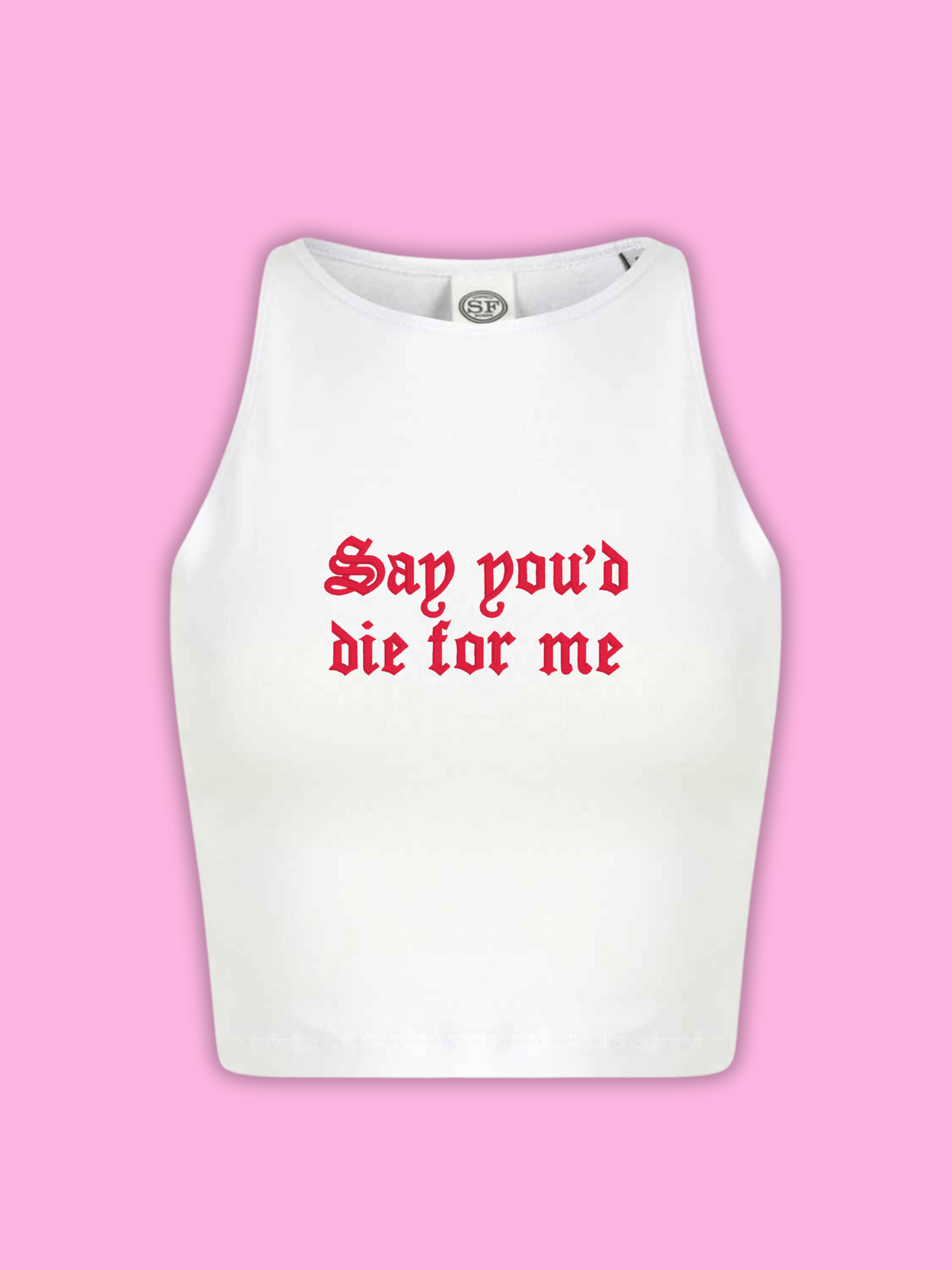 Say You'd Die For Me Cropped Tank Top