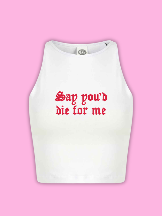 Say You'd Die For Me Cropped Tank Top