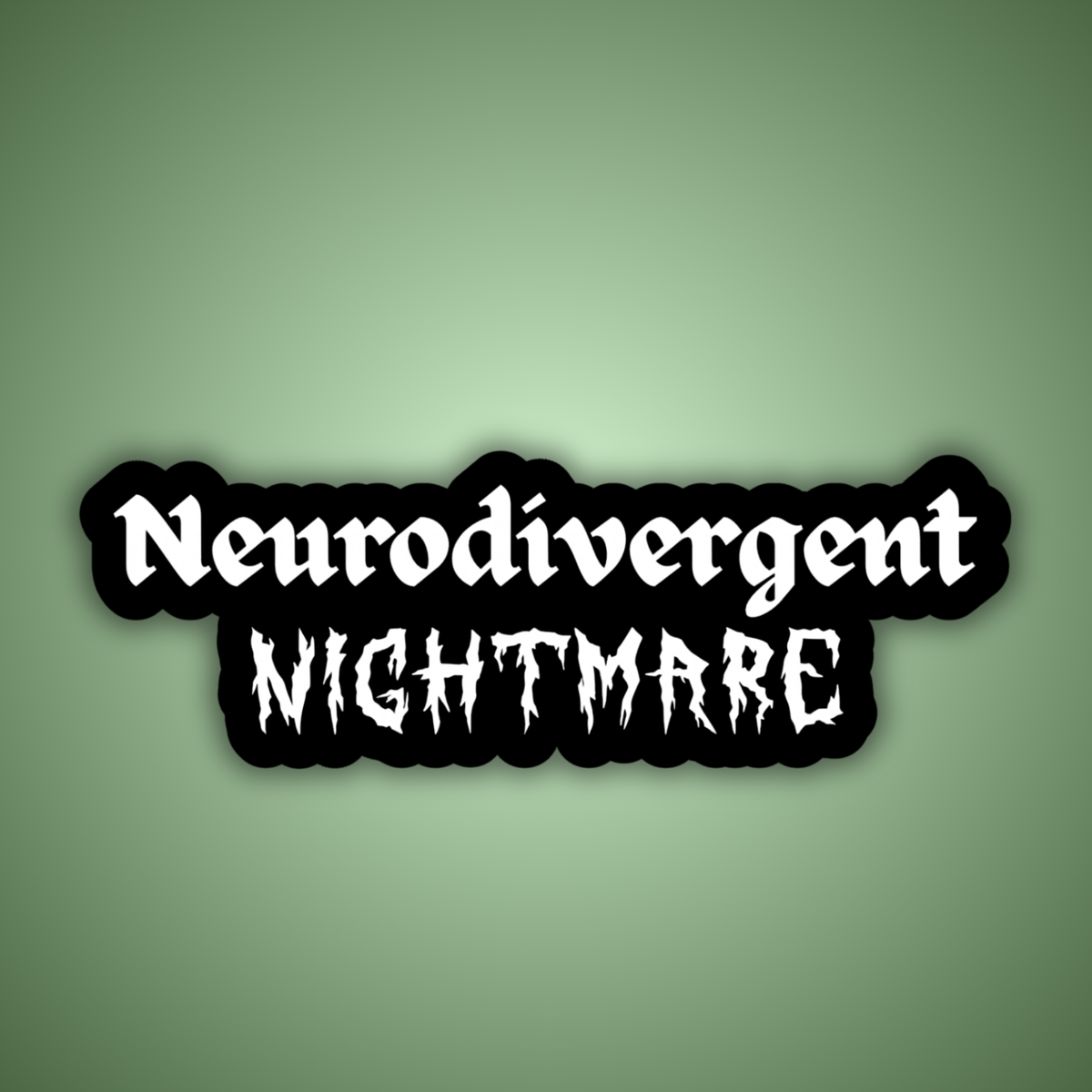 Neurodivergent Nightmare Sticker